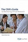 The CRA's Guide to Monitoring Clinical Research, Fifth Edition