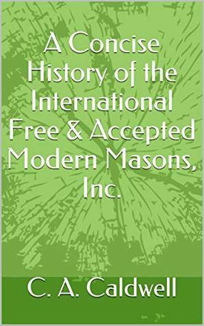 A Concise History of the International Free & Accepted Modern Masons, Inc. (Kindle Edition)