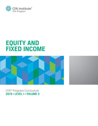 CFA Program Curriculum 2019: Level 1: Volume 5: Equity and FIxed Income