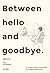 Between Hello and Goodbye ครู่สนทนา