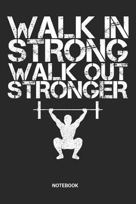 Walk In Strong Walk Out Stronger Notebook Dotted Lined Barbell Fitness Notebook 6x9 Inches Ideal As