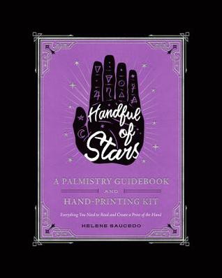 Handful of Stars: A Palmistry Guidebook and Hand-Printing Kit – The Beautifully Illustrated Keepsake Guide to Ancient Hand Analysis (Hardcover)