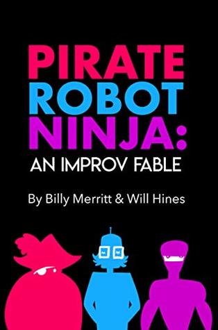 Pirate Robot Ninja: An Improv Fable (Kindle Edition)