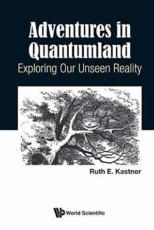 Adventures In Quantumland: Exploring Our Unseen Reality (Kindle Edition)
