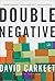 Double Negative: A Novel