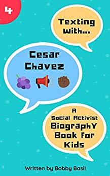 Texting with Cesar Chavez: A Social Activist Biography Book for Kids (Texting with History, #4)