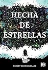 Hecha de estrellas by Ashley Herring Blake