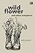 Wild Flower And Other Metaphors