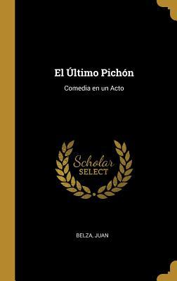 El Último Pichón: Comedia en un Acto (Spanish Edition)