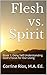 Flesh vs. Spirit by Corrine Rios
