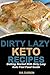 DIRTY LAZY KETO RECIPES: Ge...