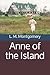 Anne of the Island by L.M. Montgomery Anne of the Island by L.M. Montgomery