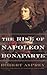 The Rise Of Napoleon Bonaparte by Robert Asprey