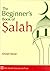 The Beginner's Book of Salah by Ghulam Sarwar