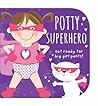 Potty Superhero: Get Ready For Big Girl Pants! Children's Potty Training Board Book