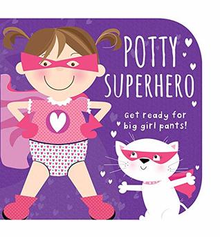 Potty Superhero: Get Ready For Big Girl Pants! Children's Potty Training Board Book (Board Book)