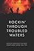 Rockin' Through Troubled Wa...