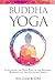 Buddha Yoga: Cultivating th...