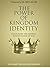 THE POWER OF KINGDOM IDENTI...