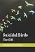 Suicidal Birds by Angelique Bouffiou