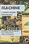 Machine (Green Moon Anthologies) Machine (Green Moon Anthologies)