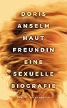 Hautfreundin: Eine sexuelle Biografie Hautfreundin: Eine sexuelle Biografie