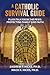 A Catholic Survival Guide: ...