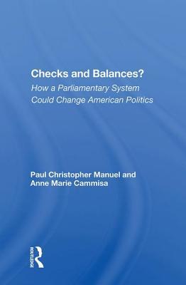 Checks And Balances?: How A Parliamentary System Could Change American Politics