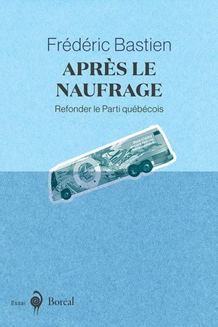 Après le naufrage : refonder le Parti québécois (Paperback)