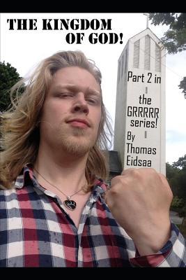 The Kingdom of God!: Part 2 (Grrrrr #2)