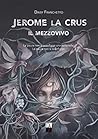 Jerome La Crus: Il mezzovivo