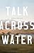 Talk across Water: Stories ...