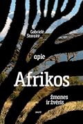 Apie Afrikos žmones ir žvėris
