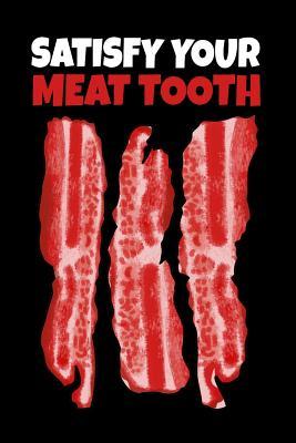 Satisfy Your Meat Tooth: Best Recipes and Blank Recipe Book Journal for Personalized Recipes
