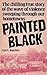 Painted Black: The Chilling True Story of the Wave of Violence Sweeping Through Our Hometowns