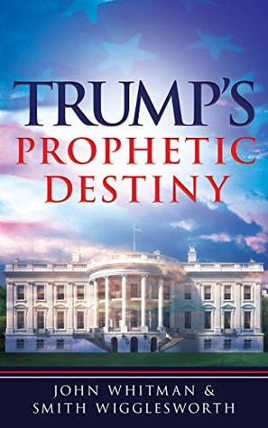 Trump's Prophetic Destiny: A Purpose Driven Prophecy for America (Kindle Edition)