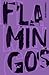 Flamingos