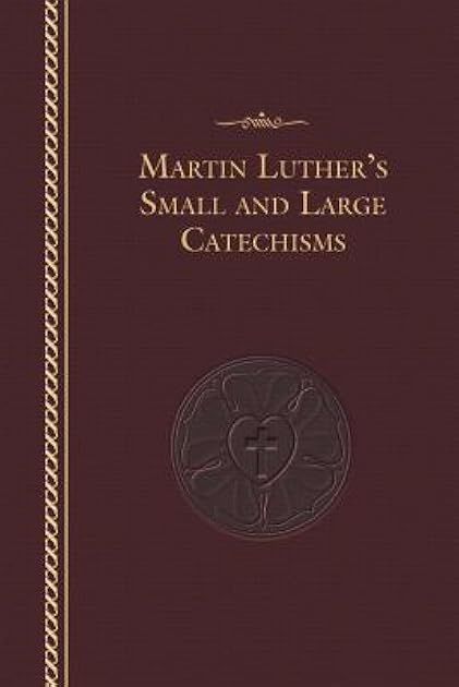 Martin Luther's Small and Large Catechisms
