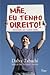 Mãe, Eu Tenho Direito! by Dalva Tabachi