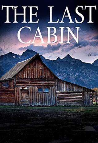 The Last Cabin (EMP Survival in a Powerless World, #15)