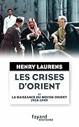Les crises d'Orient tome 2 : La naissance du Moyen-Orient 1914-1949