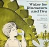 Water for dinosaurs and you (Let's-read-and-find-out science book) Water for dinosaurs and you (Let's-read-and-find-out science book)