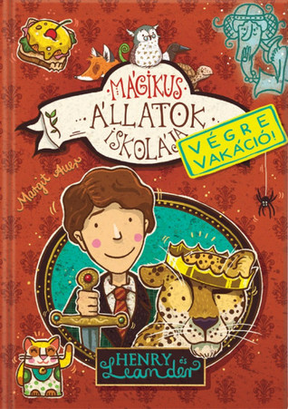 Henry és Leander (Mágikus állatok iskolája - Végre vakáció! #3)