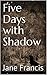 Five Days with Shadow