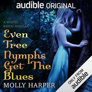Even Tree Nymphs Get the Blues (Mystic Bayou, #3)