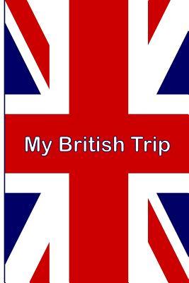 My British Trip Journal: A Union Jack image covers the ideal notebook for your overseas trip to the UK. So much to see and do - write it all down ... your notes easily. Don't miss a thing!