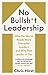 No Bullsh*t Leadership by Chris Hirst