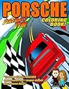 Fireball Tim PORSCHE Coloring Book: 19 of the wildest PORSCHES ever created and one sooper-dooper MAZE!