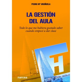 La gestión del aula: Todo lo que me hubiera gustado saber cuando empecé a dar clase (Paperback)