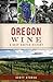 Oregon Wine: A Deep-Rooted History (American Palate)